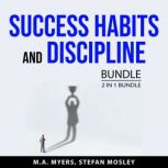 Success Habits and Discipline Bundle,..., M.A. Myers