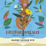 Everything Comes Next Collected and New Poems, Naomi Shihab Nye