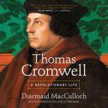 Thomas Cromwell A Revolutionary Life, Diarmaid MacCulloch