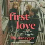 First Love, Lilly Dancyger
