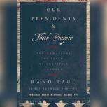 Our Presidents & Their Prayers Proclamations of Faith by America's Leaders, Rand Paul