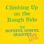 Climbing Up on the Rough Side, Hopeful Gospel