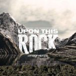 Upon This Rock, Skip Heitzig