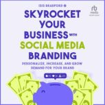 Skyrocket Your Business with Social M..., Isis Bradford