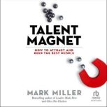 Talent Magnet, Mark Miller