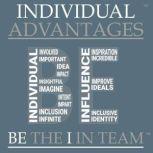 Individual Advantages Be the I in Team, Brian Smith, PhD