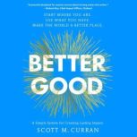 Better Good, Scott M. Curran