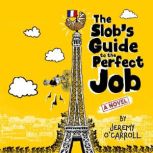 The Slobs Guide to the Perfect Job, Jeremy OCarroll