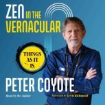 Zen in the Vernacular, Peter Coyote