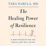 The Healing Power of Resilience, Tara Narula
