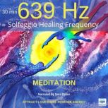 Solfeggio Healing Frequency 639 Hz Me..., Sara Dylan