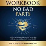 Workbook No Bad Parts Richard Schwa..., Alice Moore