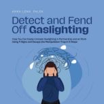 Detect and Fend Off Gaslighting How Y..., AnnaLena Palek