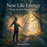 New Life Energy Your Active Fresh St..., Michael Draksal