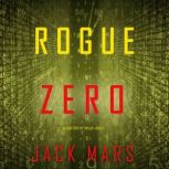 Rogue Zero An Agent Zero Spy Thrille..., Jack Mars