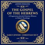 The Gospel of the Hebrews, Anonymous  Early JewishChristian Sect