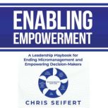 Enabling Empowerment, Chris Seifert