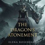 The Dragons Atonement, Elena Roseheart