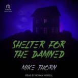 Shelter For the Damned, Mike Thorn