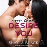 More Than Desire You, Shayla Black