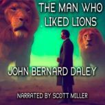 The Man Who Liked Lions, John Bernard Daley
