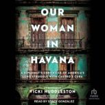 Our Woman in Havana, Vicki Huddleston