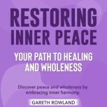 Restoring Inner Peace Your Path to H..., Gareth Rowland