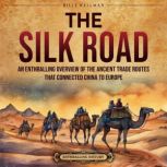 The Silk Road An Enthralling Overvie..., Billy Wellman