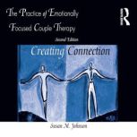 The Practice of Emotionally Focused C..., Susan M. Johnson