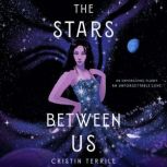 The Stars Between Us, Cristin Terrill