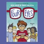 Four Eyes A Graphic Novel Four Eyes..., Rex Ogle