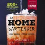The Home Bartender The Third Edition..., Shane Carley