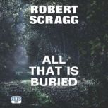 All That is Buried, Robert Scragg