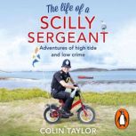 The Life of a Scilly Sergeant, Colin Taylor