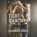 Tight Quarters, Annabeth Albert