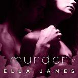 Murder, Ella James