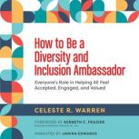 How to Be a Diversity and Inclusion A..., Celeste R. Warren