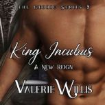 King Incubus A New Reign, Valerie Willis