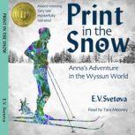 Print In The Snow Anna's Adventure In The Wyssun World, E. V. Svetova
