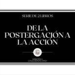 De la Postergacion a la Accion Serie..., LIBROTEKA