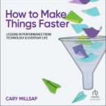 How to Make Things Faster, Cary Millsap