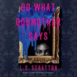 Do What Godmother Says, L.S. Stratton
