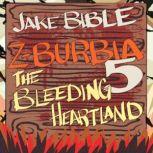 ZBurbia 5 The Bleeding Heartland, Jake Bible