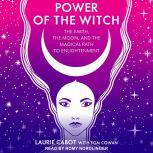 Power of the Witch The Earth, the Moon, and the Magical Path to Enlightenment, Laurie Cabot