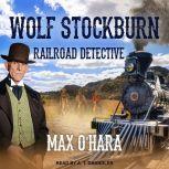 Wolf Stockburn, Railroad Detective, Max OHara