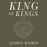 King of Kings, James Baird