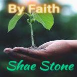 By Faith, Shae Stone