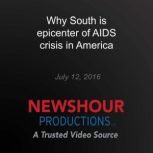 Why South is epicenter of AIDS crisis..., PBS NewsHour