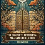 The Complete Apocryphal Marian Collec..., Mary Mary