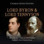Lord Byron and Lord Tennyson The Liv..., Charles River Editors